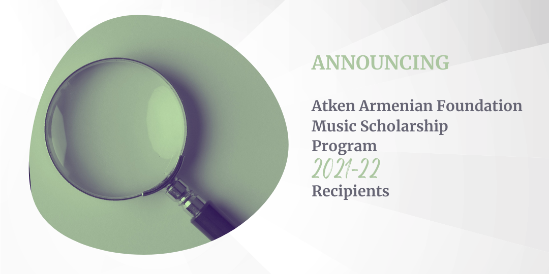 Announcing the 2021-22 Atken Armenian Foundation Music Scholarship Program Awardees