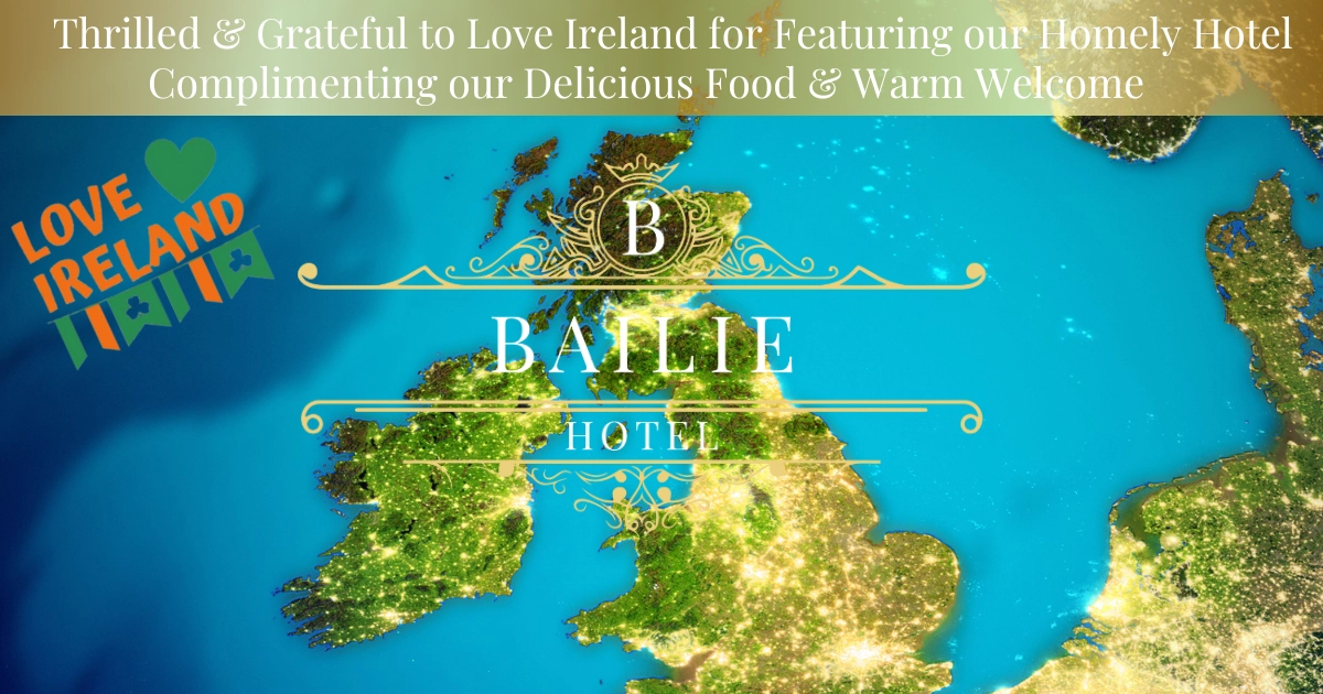 Thank You Love Ireland for Featuring Our Homely Hotel & Delicious Food