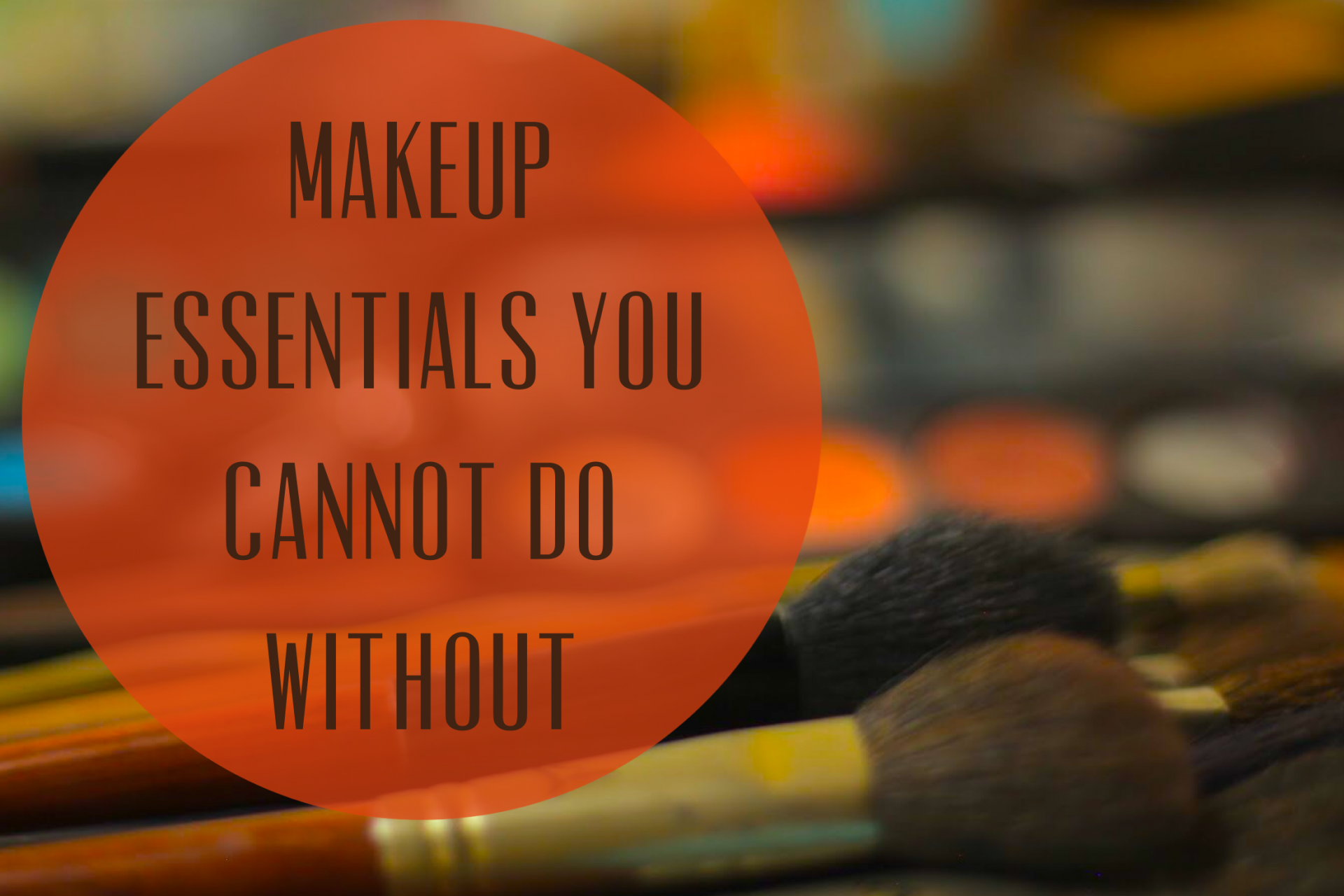 Essential Makeup Items you cannot do without