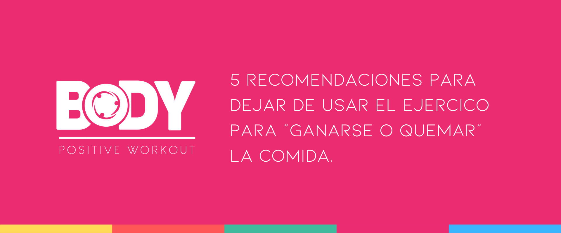 5 recomendaciones para dejar de usar el ejercico para "ganarse o quemar" la comida.