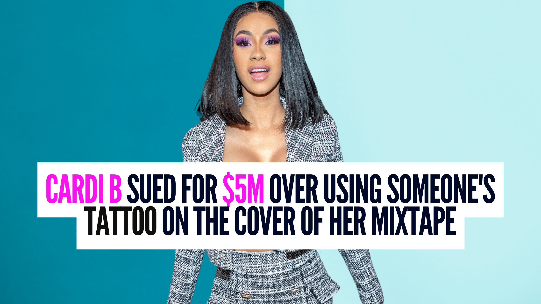 Cardi B Sued for $5M over the use of a Tattoo on the Cover of her Mixtape. 