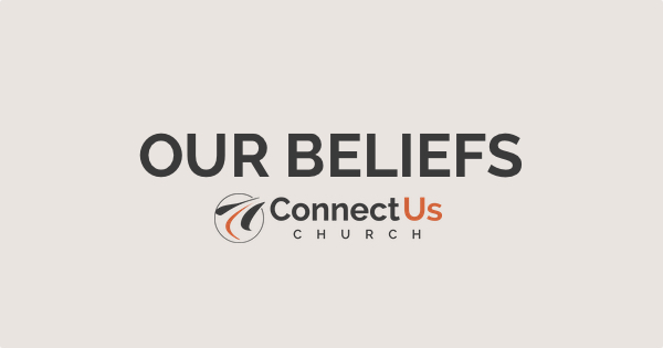 Our Beliefs ConnectUs Church