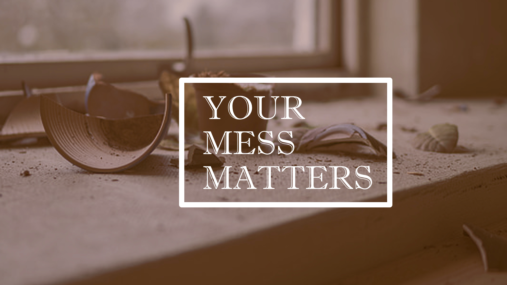 Your Mess Matters 56-ppt-cover-1920x1080-16048027736304.jpg
