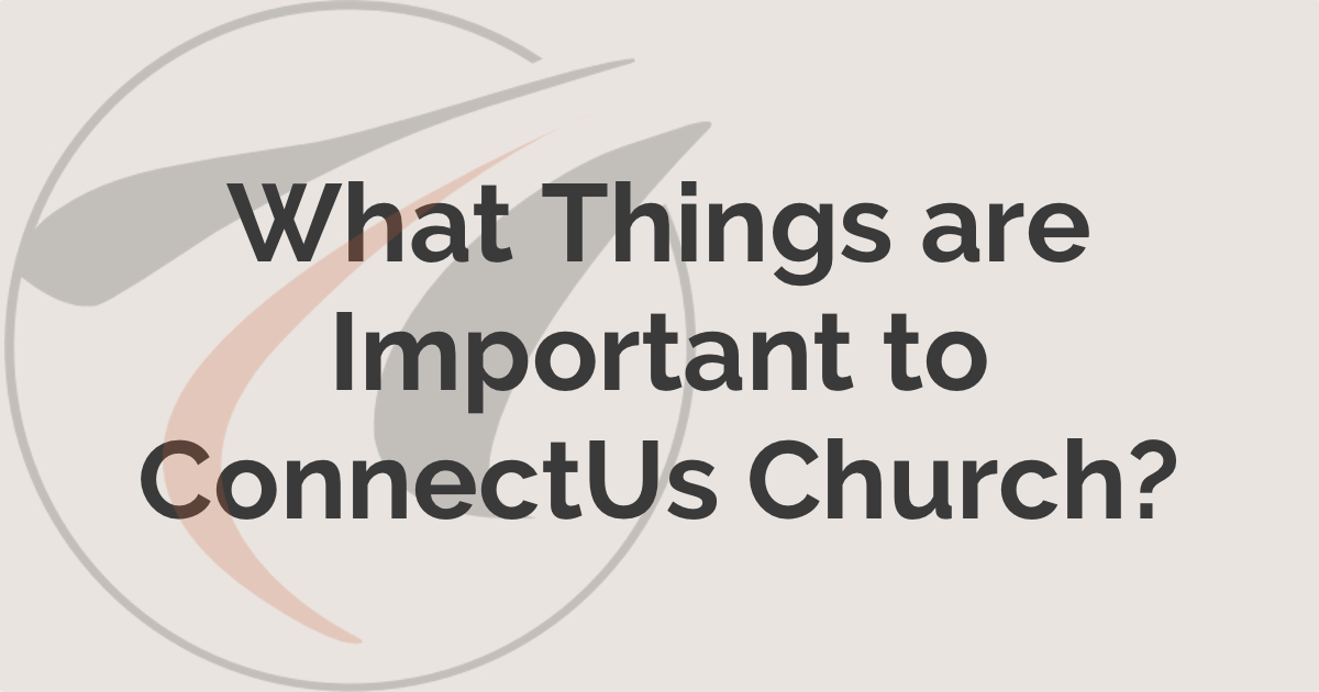 Important Things to ConnectUs Church