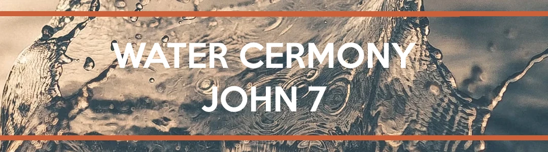Jesus' Significance of the Water Ceremony in John 7