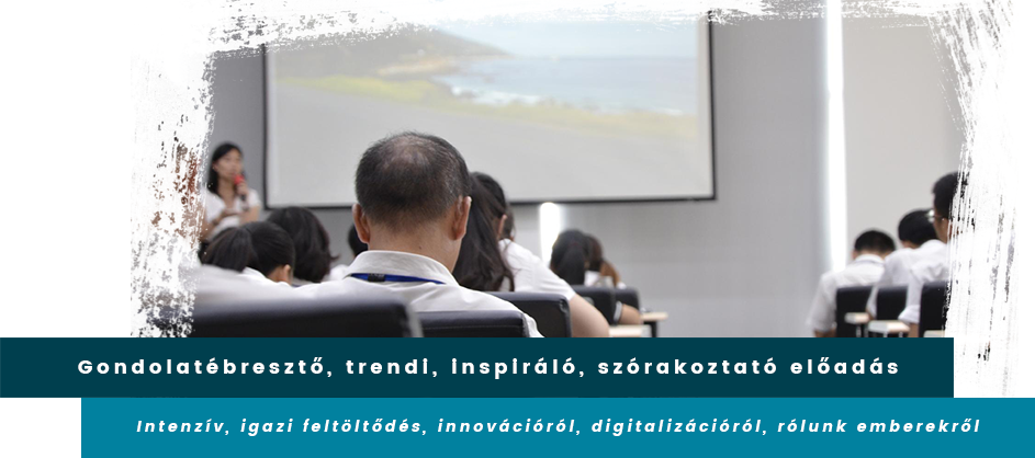 Inspiráló előadás Inspiráló előadás tartása, innováció, trendek
