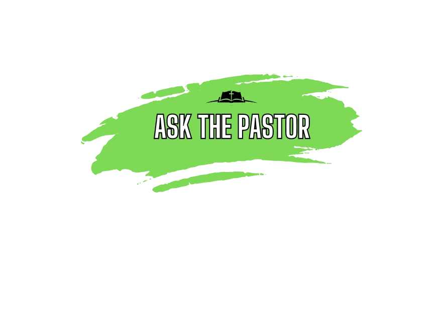28438806682272-ask-the-pastor-5-17086094130246.png