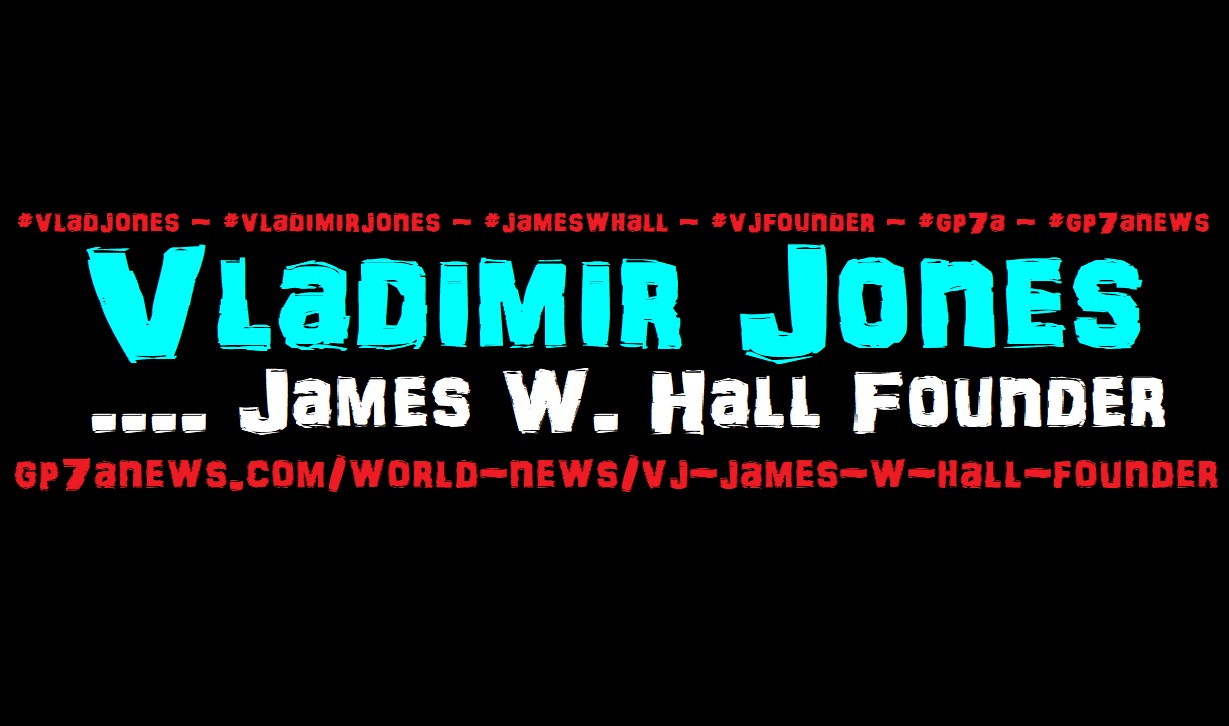 World News VJ James W Hall Founder | #jameswhall | #vladjiones | #vladimirjones | #worldnews | #vJ