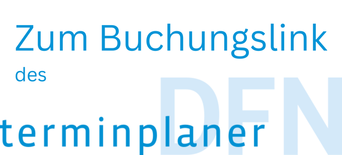Text in verschiedenen Blautönen auf weißem Hintergrund: 'Zum Buchungslink des terminplaner DFN'. Die Schrift ist klar und gut lesbar, wobei 'terminplaner' und 'DFN' größer und in unterschiedlichen Blautönen dargestellt sind.
