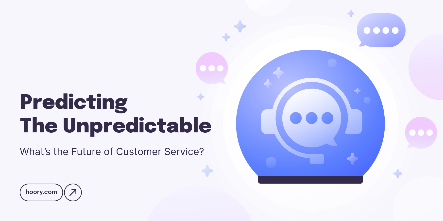 Predicting the Unpredictable. What’s the Future of Customer Service?