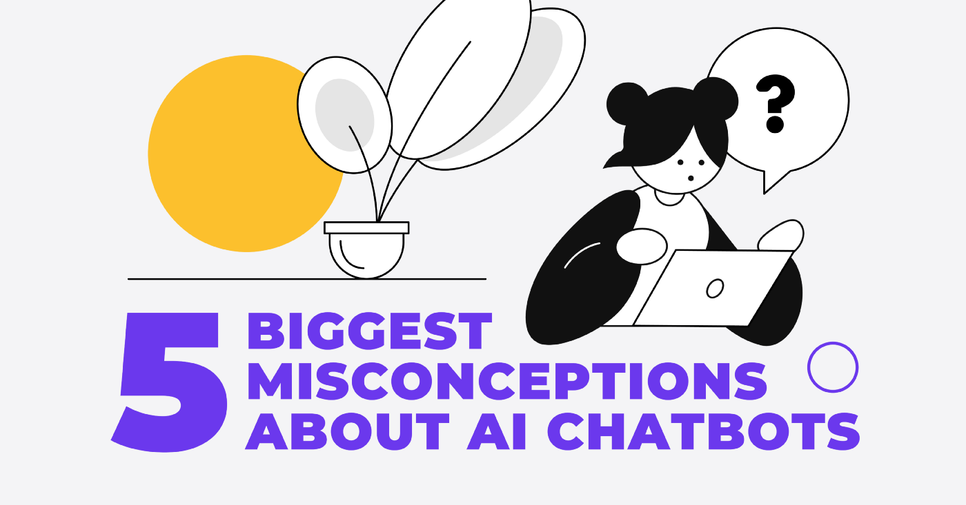 5 Biggest Misconceptions About AI-Powered Chatbots