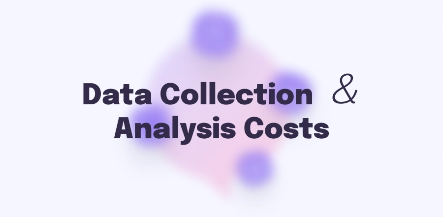 Data collection and analysis costs