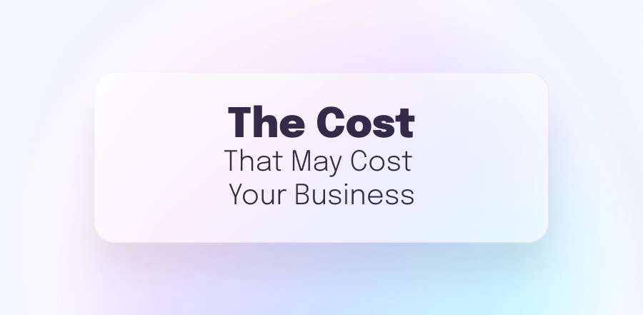 Saving the cost that may cost your business