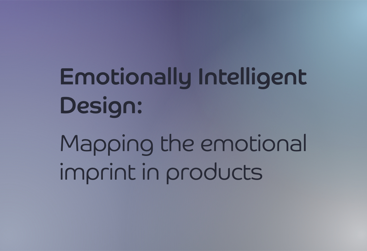Emotionally Intelligent Design: Mapping the emotional imprint in products
