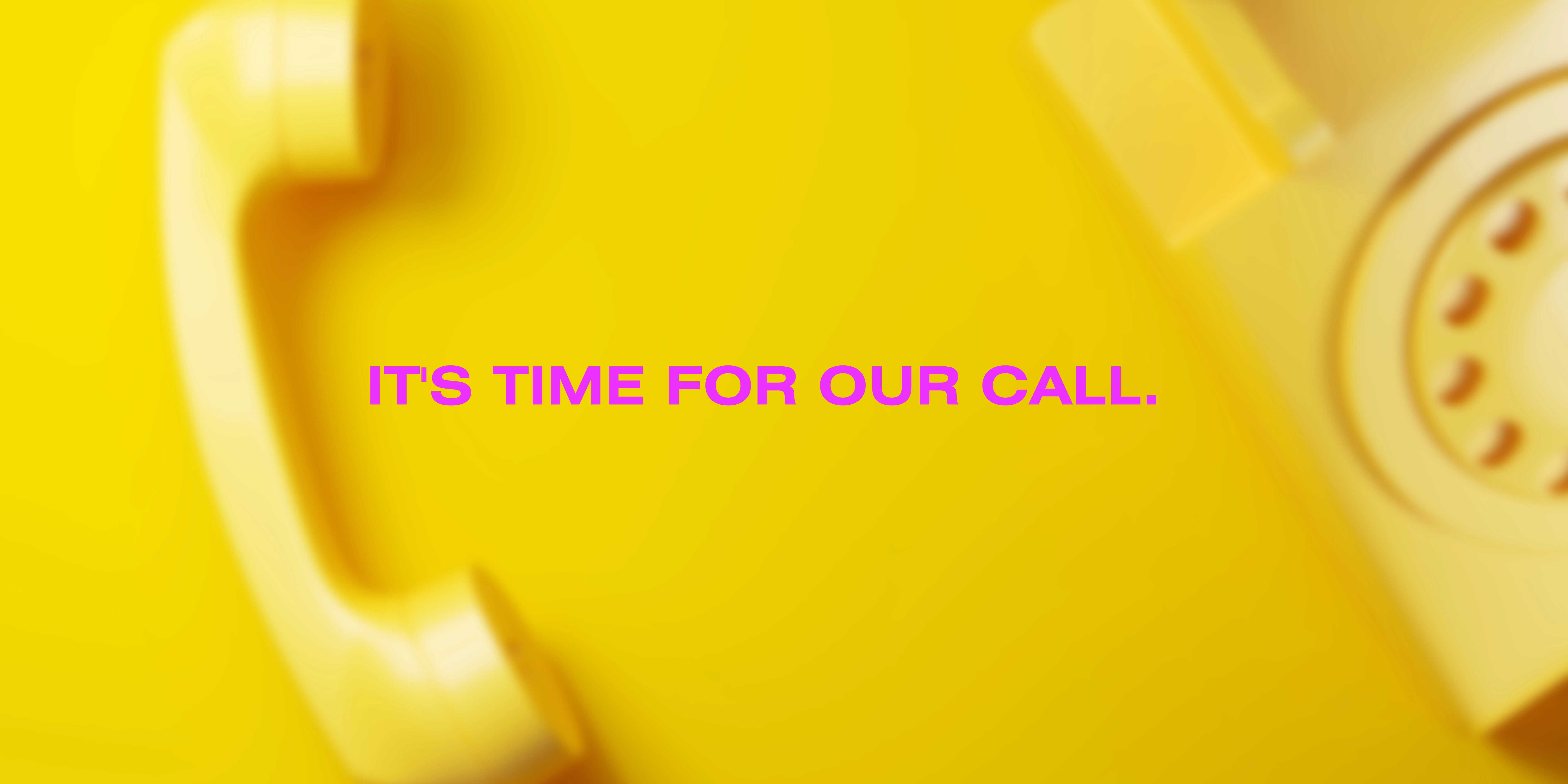 r852-its-time-for-our-call-16767857717647.png