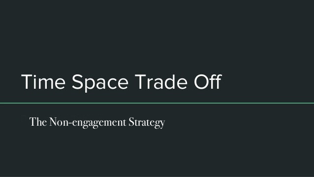 TRADE SPACE FOR TIME: THE NON-ENGAGEMENT STRATEGY