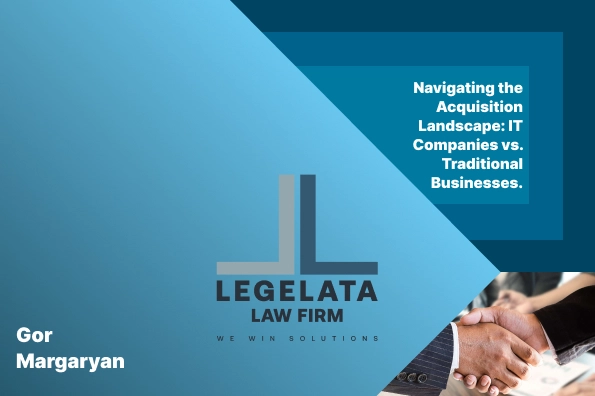 Gor Margaryan “Navigating the Acquisition Landscape: IT Companies vs. Traditional Businesses"