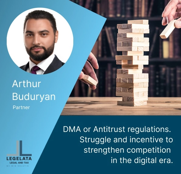 Arthur Buduryan "DMA or Antitrust regulations.  Struggle and incentive to strengthen competition in the digital era."