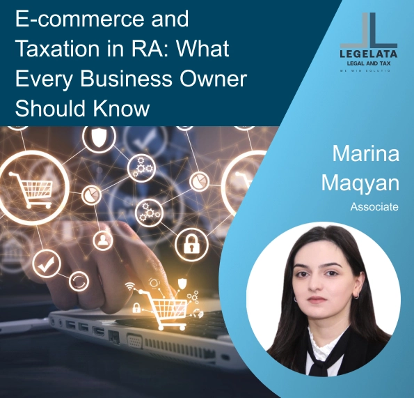 Marina Maqyan "E-commerce and Taxation in RA: What Every Business Owner Should Know"