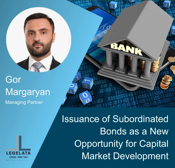 Gor Margaryan "Issuance of Subordinated Bonds as a New Opportunity for Capital Market Development".