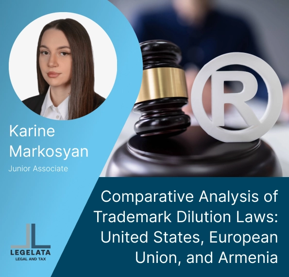 Karine Markosyan "Comparative Analysis of Trademark Dilution Laws: United States, European Union, and Armenia"