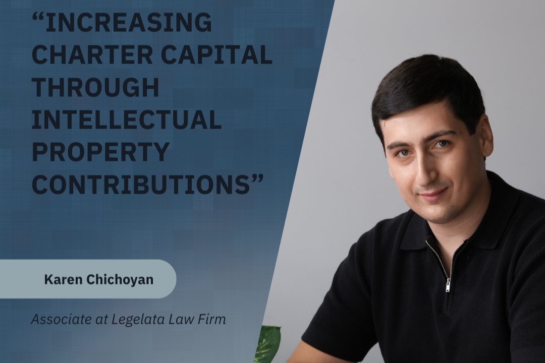 Karen Chichoyan "Increasing Charter Capital Through Intellectual Property Contributions".
