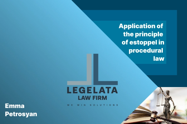 Emma Petrosyan "Application of the principle of estoppel in procedural law"
