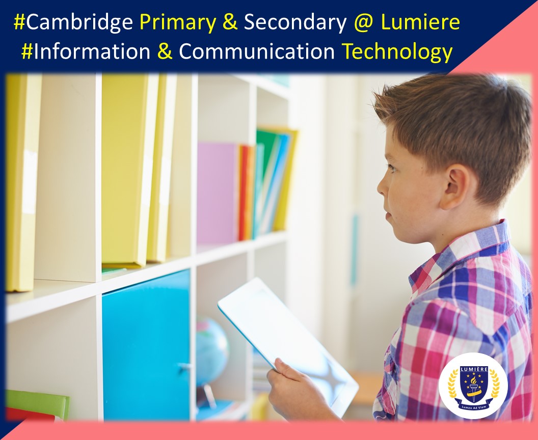 Information and Communication Technology (ICT) is part of Holistic Cambridge Primary and Secondary Syllabus at Lumiere Academy Homeschool Centre.  