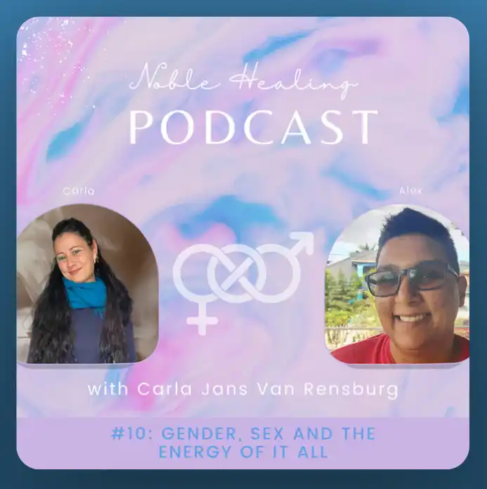 Gender, Sex and the Energy of it All with Psychic Carla LunAscention on The Noble Healing Podcast