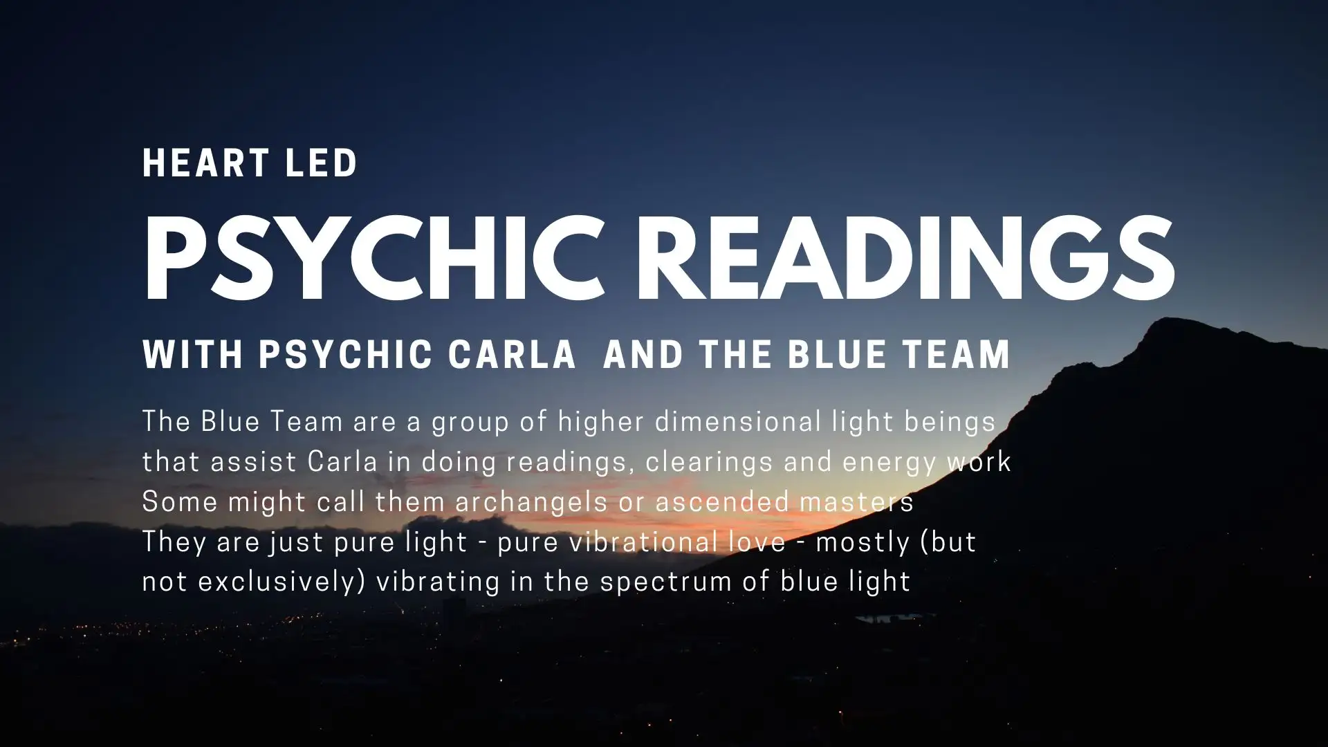 Heart led Psychic Readings with Psychic Carla LunAscention and the Blue Team The Blue Team are a group of higher dimensional light beings Anyone can call on these beings for assistance Some might call them archangels or ascended masters They are just pure light - pure vibrational love - mostly (but not exclusively) vibrating in the spectrum of blue light