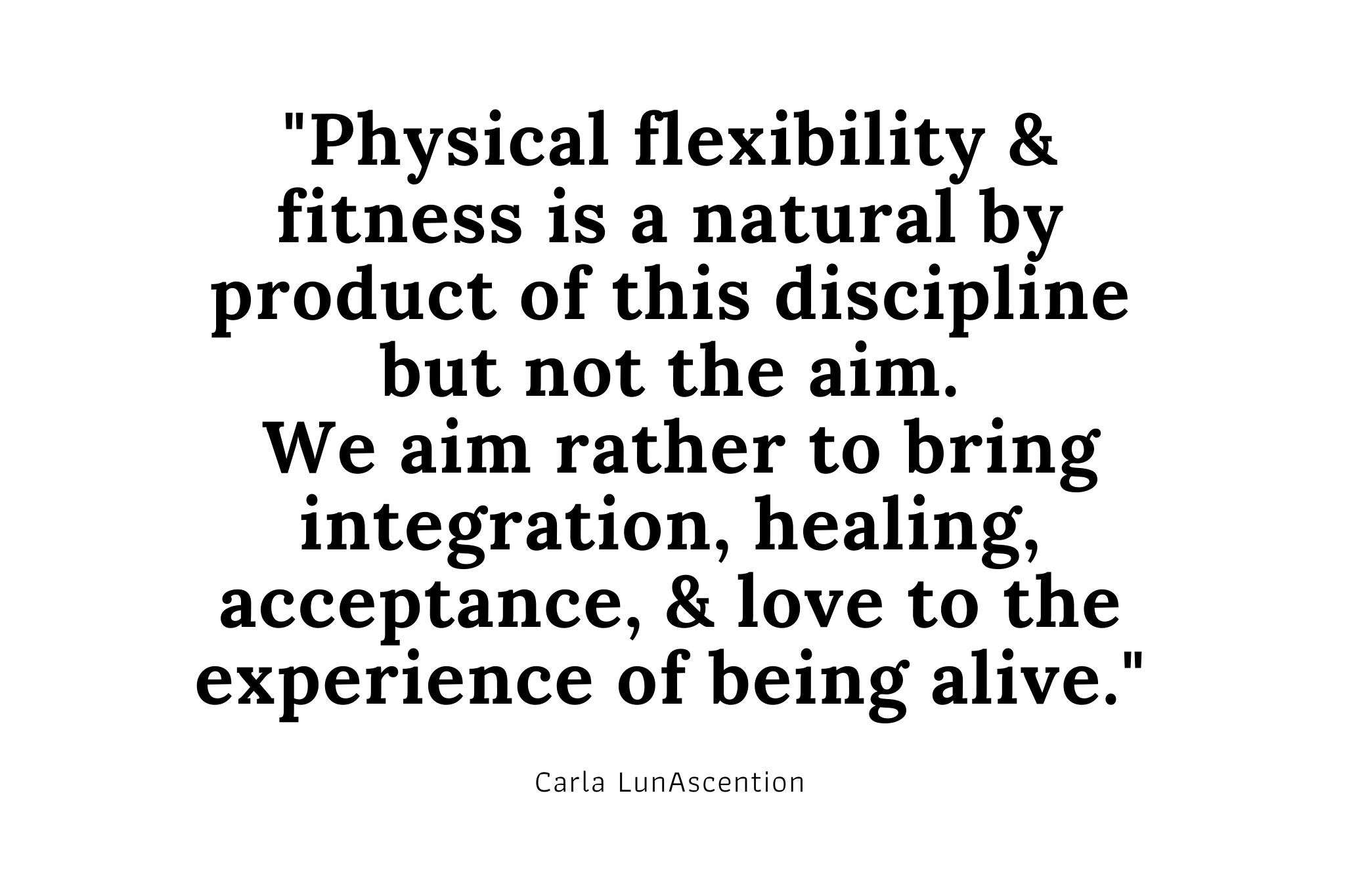 Yoga Quote by Carla LunAscention, Psychic and Yoga Teacher "Yoga is not about attaining the perfect posture. It is about mindfulness. It is not about being super flexible and fit. It is about meeting yourself where you are."