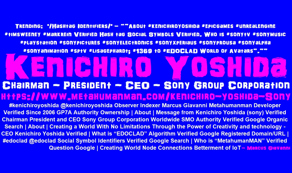 Kenichiro Yoshida: Chairman President CEO  Sony Group Corporation - Sony Corporation of America 