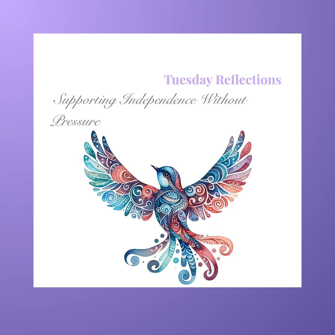 Supporting Independence Without Pressure