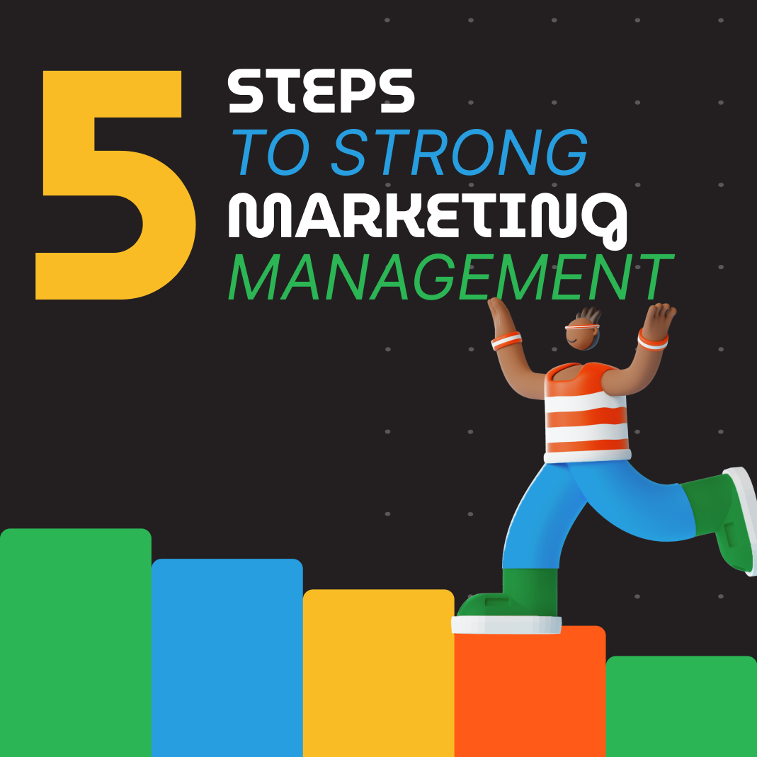 5 steps to strong marketing management
