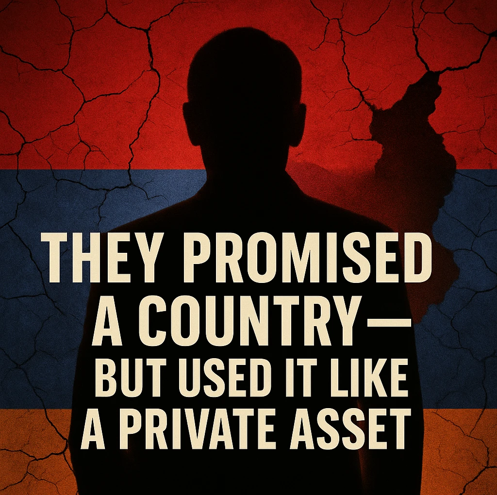 They Promised a Country — But Used It Like a Private Asset: Power in Armenia Then and Now