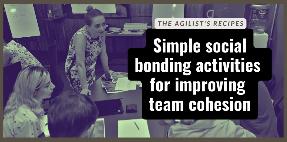 TAR#21: Simple social bonding activities for improving team cohesion