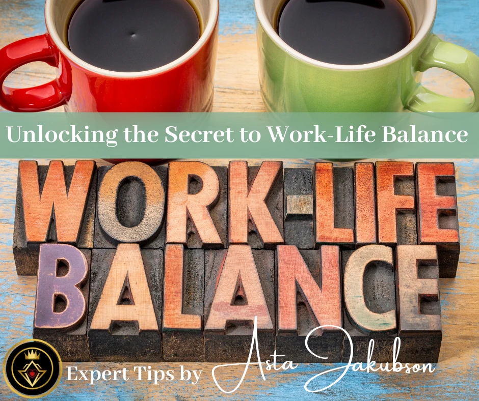 Unlocking the Secret to Work-Life Balance: Asta Jakubson's Expert Tips