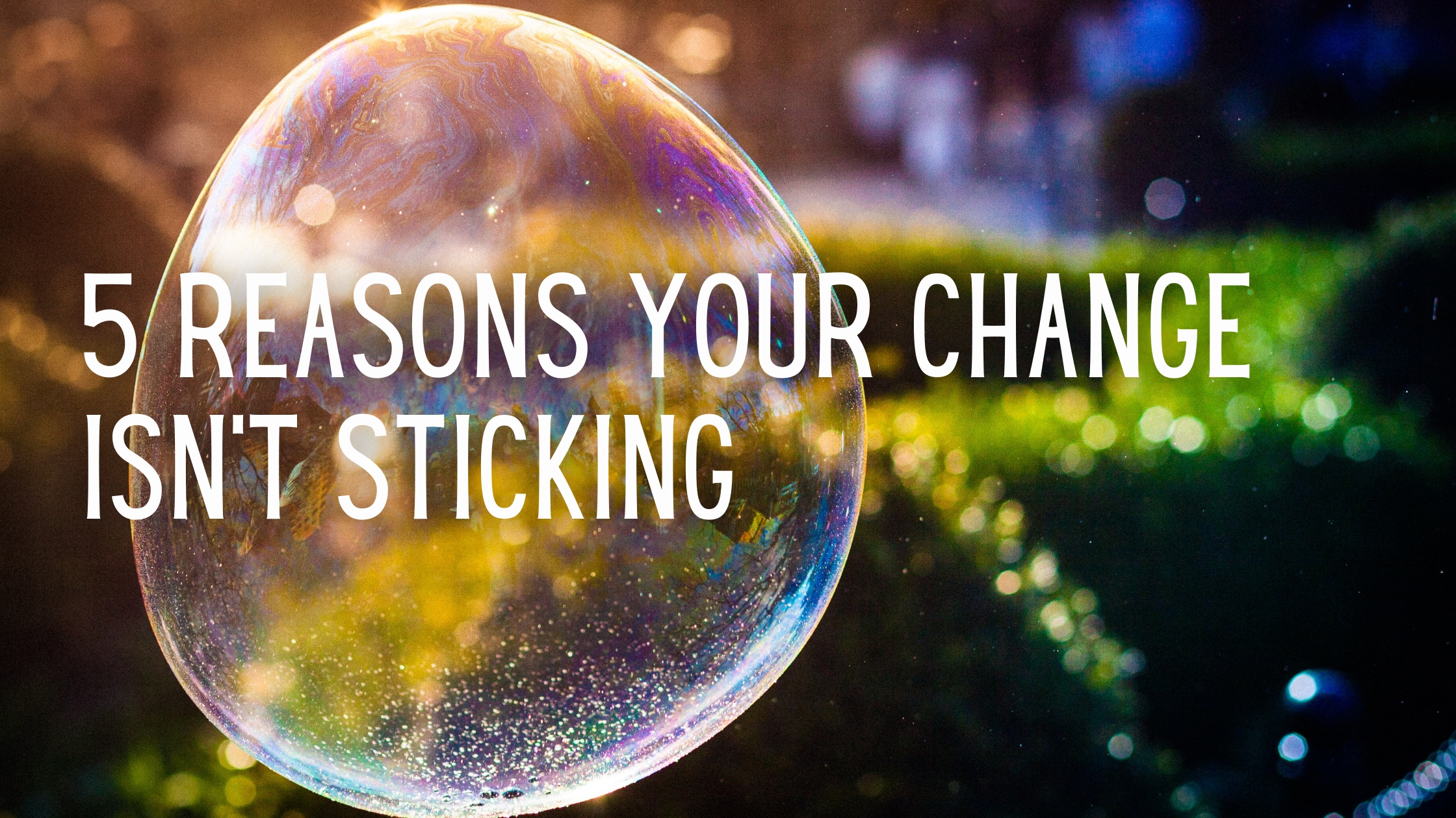 5 reasons your change isn't sticking
