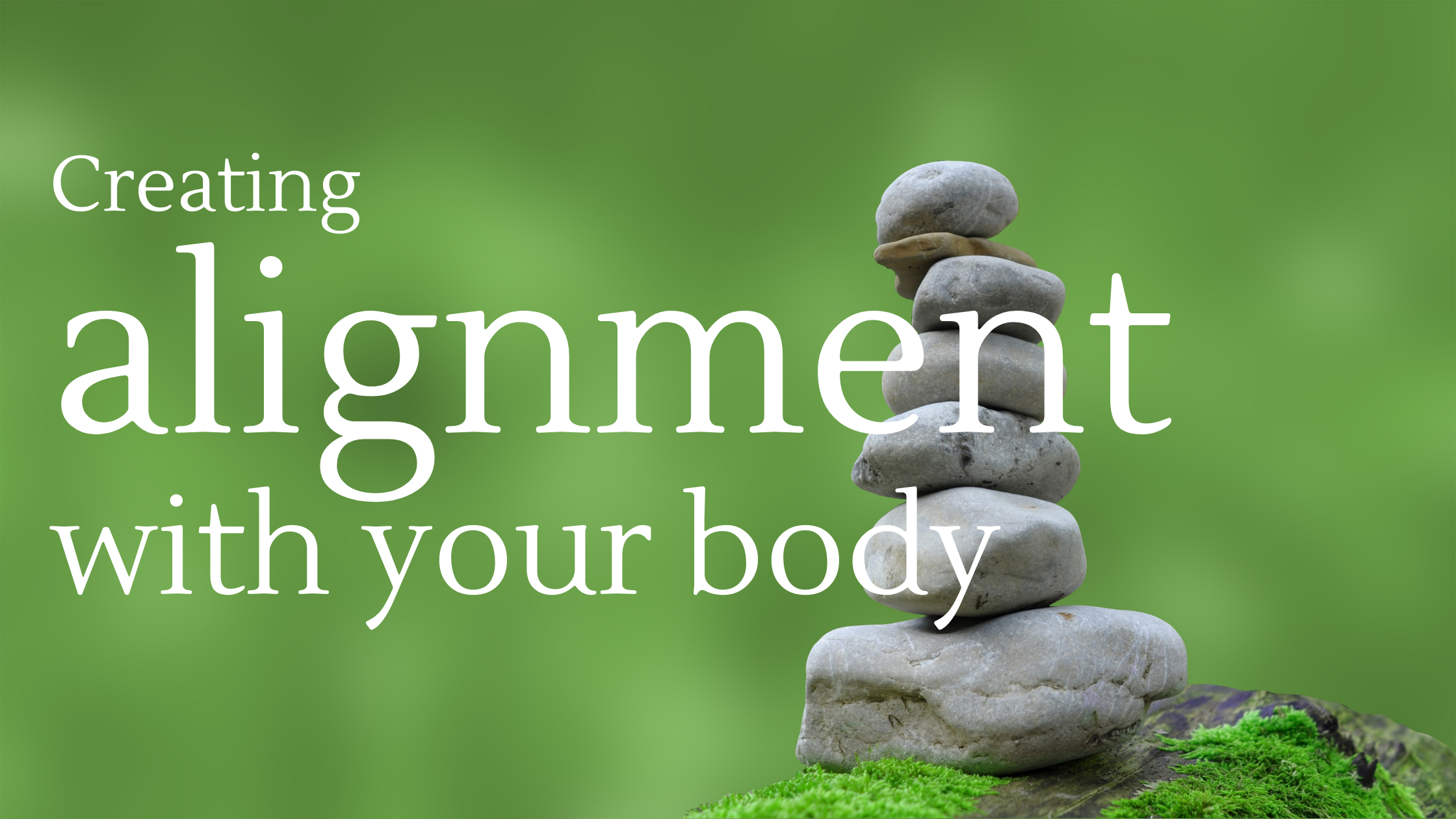 Creating Alignment with Your Body