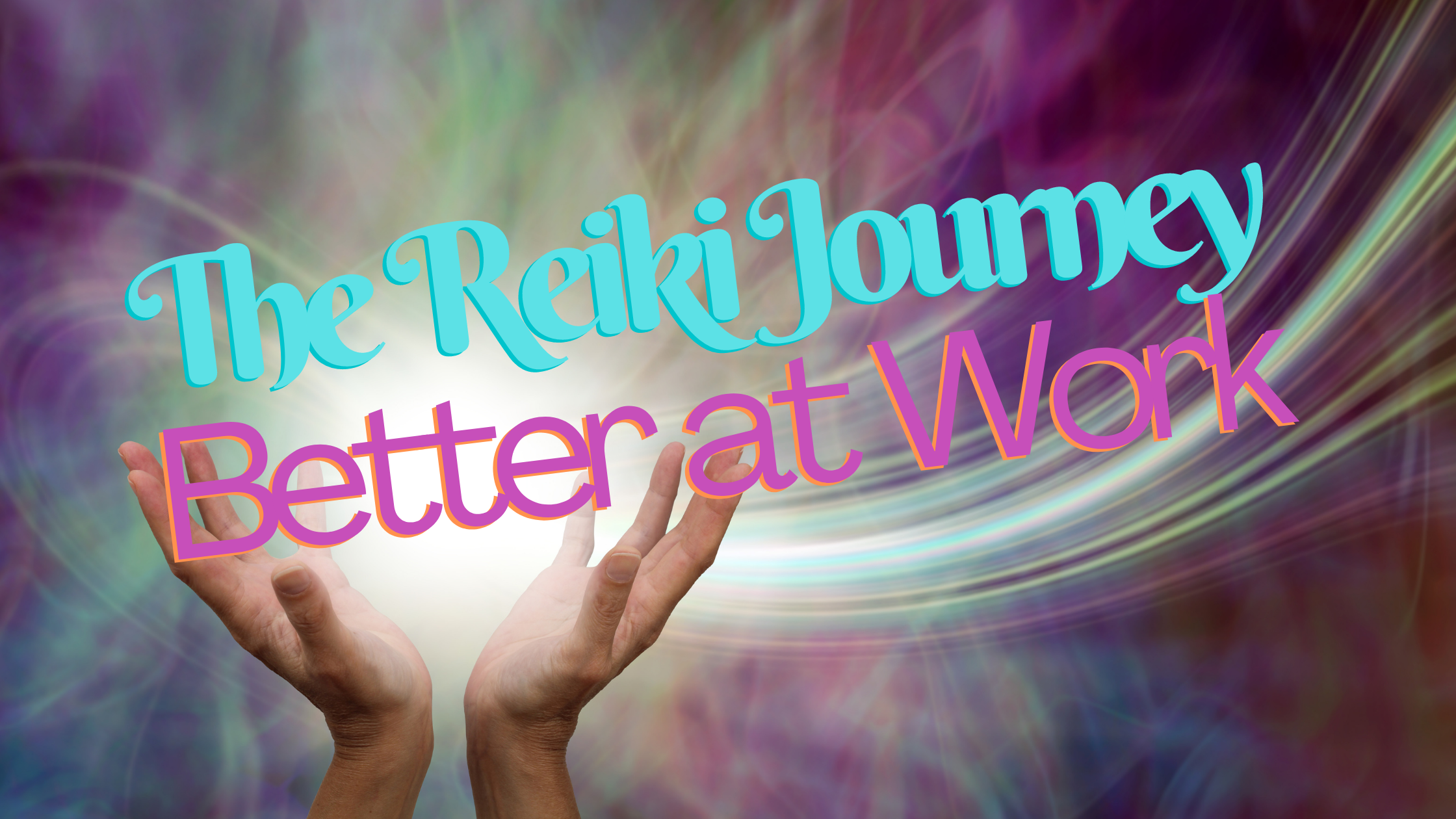 The Reiki Journey: Better at Work