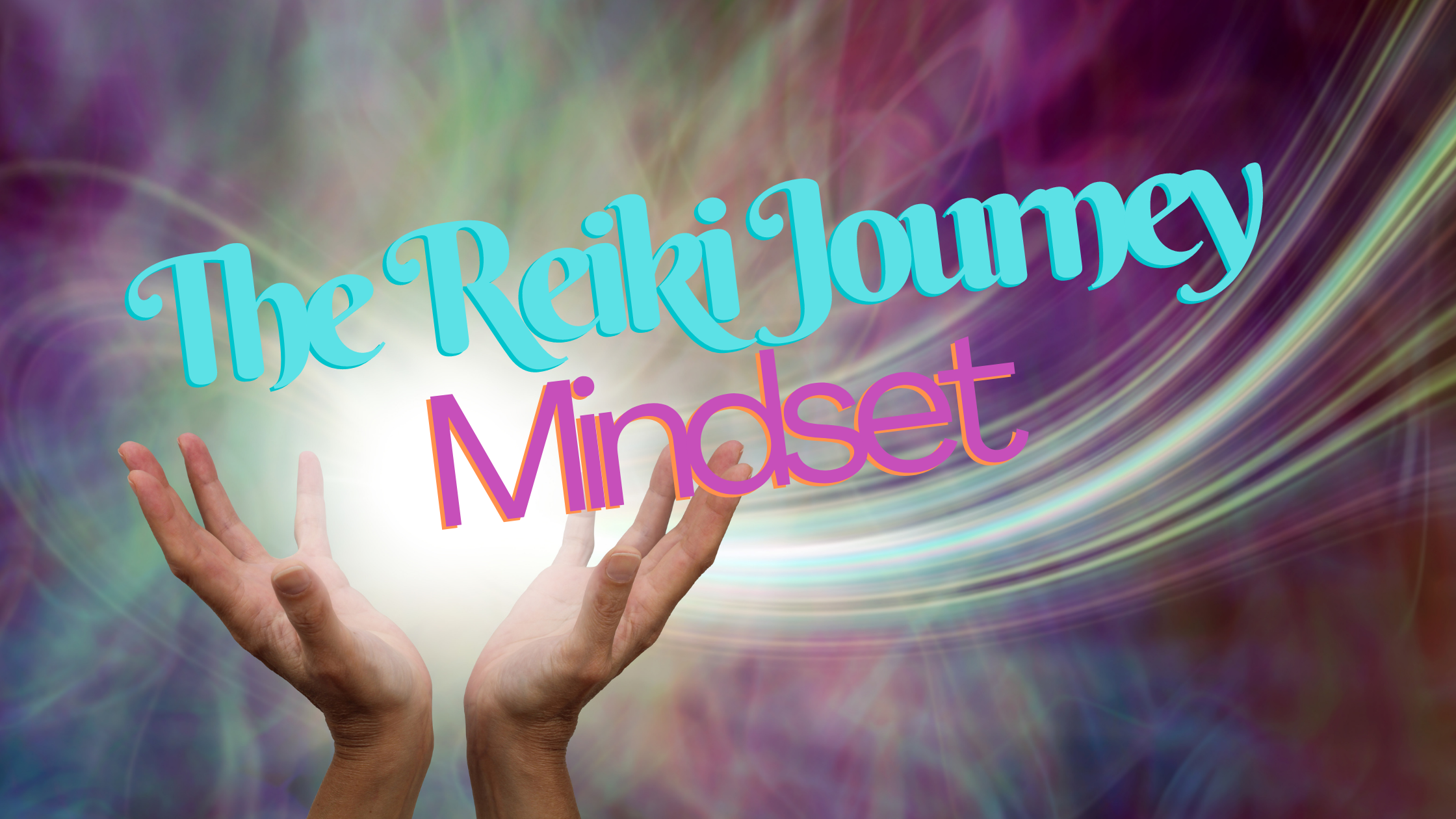 The Reiki Journey: Mindset