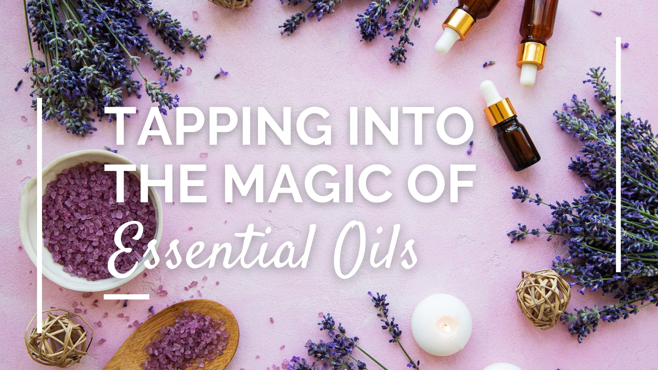 Tapping into the Magic of Essential Oils