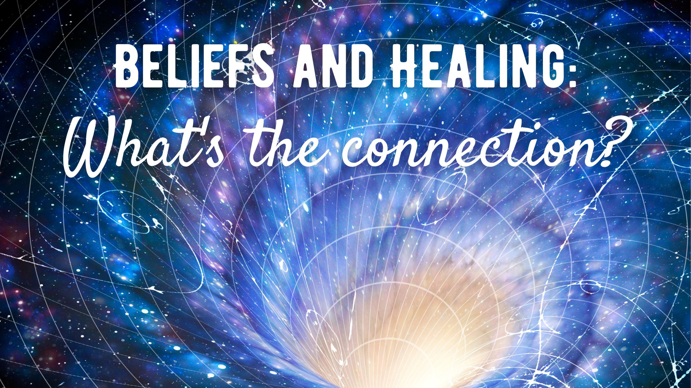 Beliefs and Your Healing