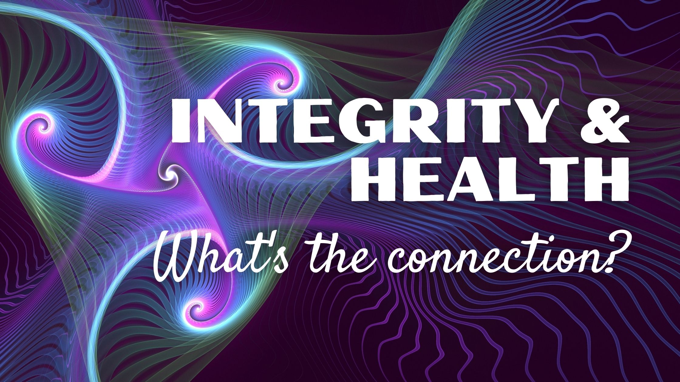 Integrity and health: What's the connection?