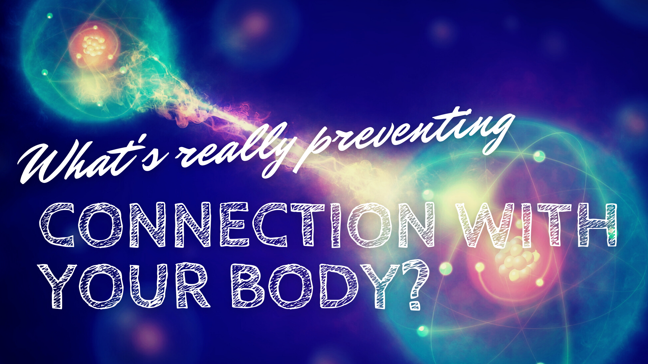 What's really preventing connection with your body?