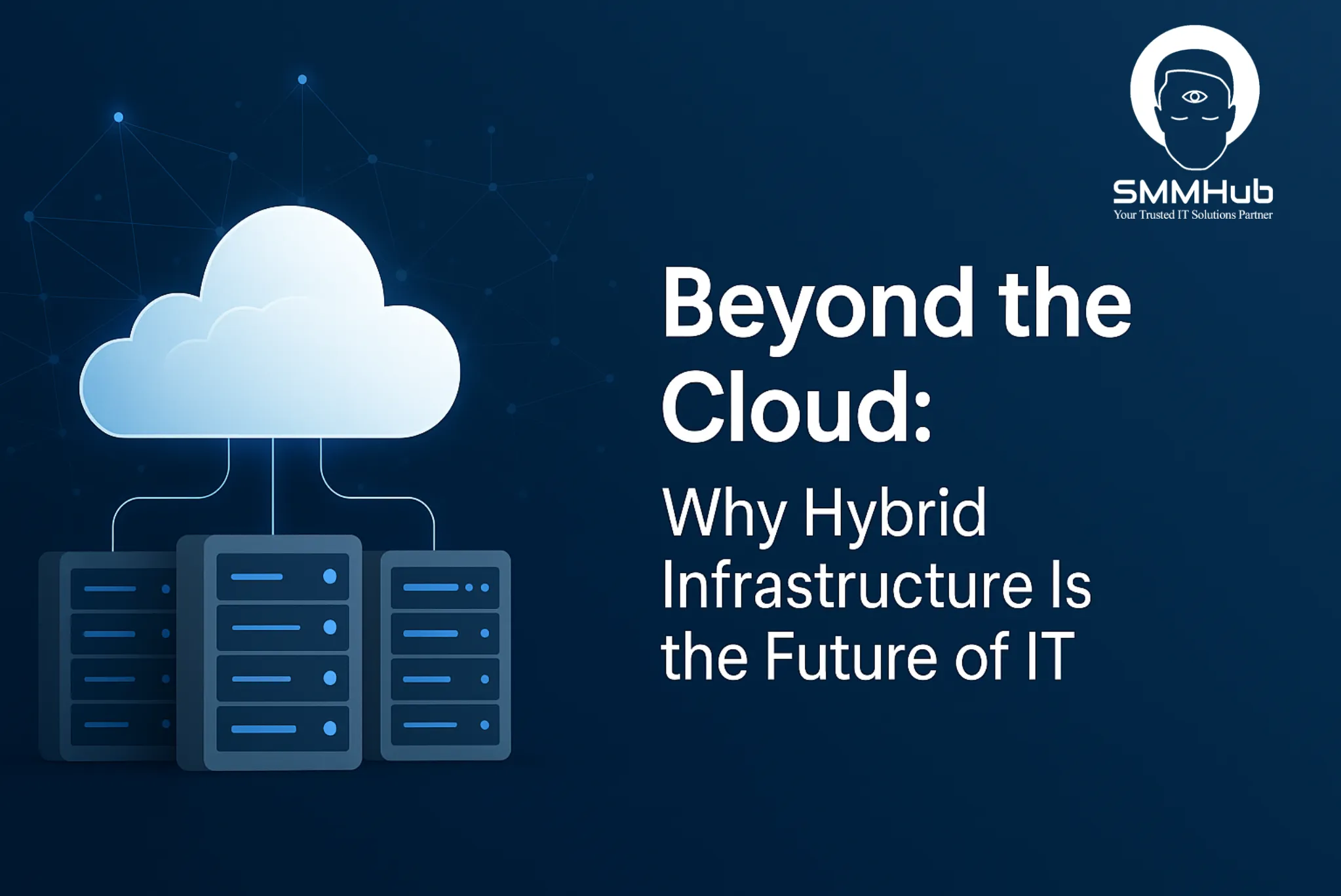 Beyond the Cloud: Why Hybrid Infrastructure Is the Future of IT