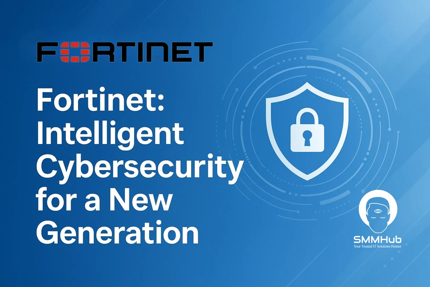 Fortinet: Intelligent Cybersecurity for a New Generation
