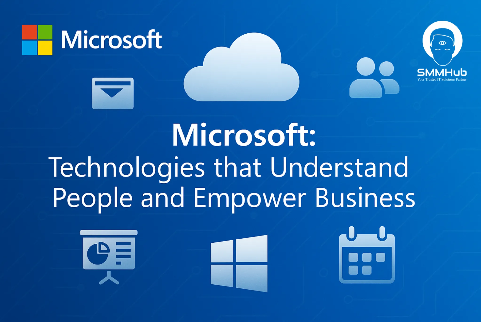 Microsoft: Technologies that Understand People and Empower Business