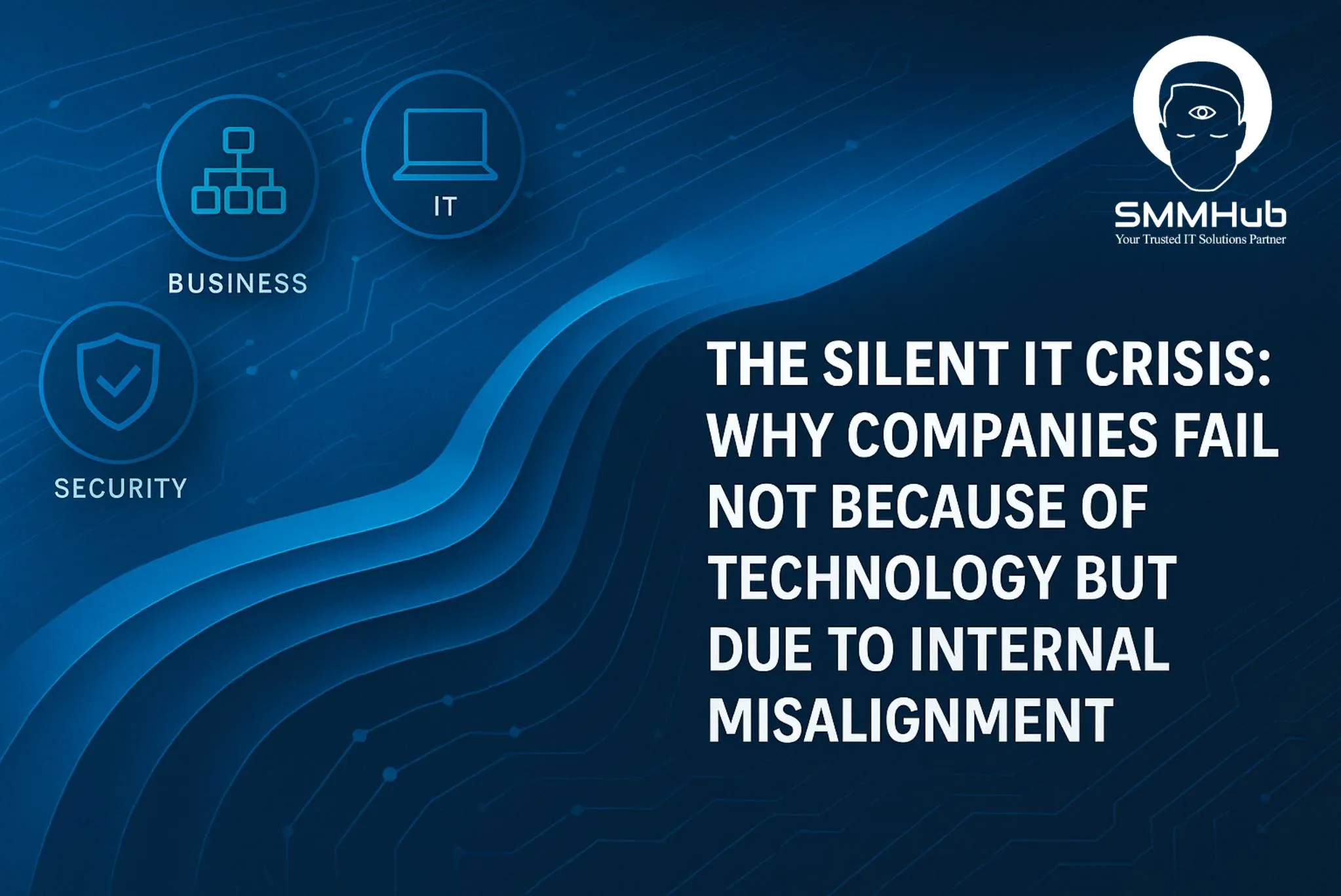 The Silent Crisis in IT: Why Businesses Fail Not Because of Technology, but Because of Misalignment Between Teams