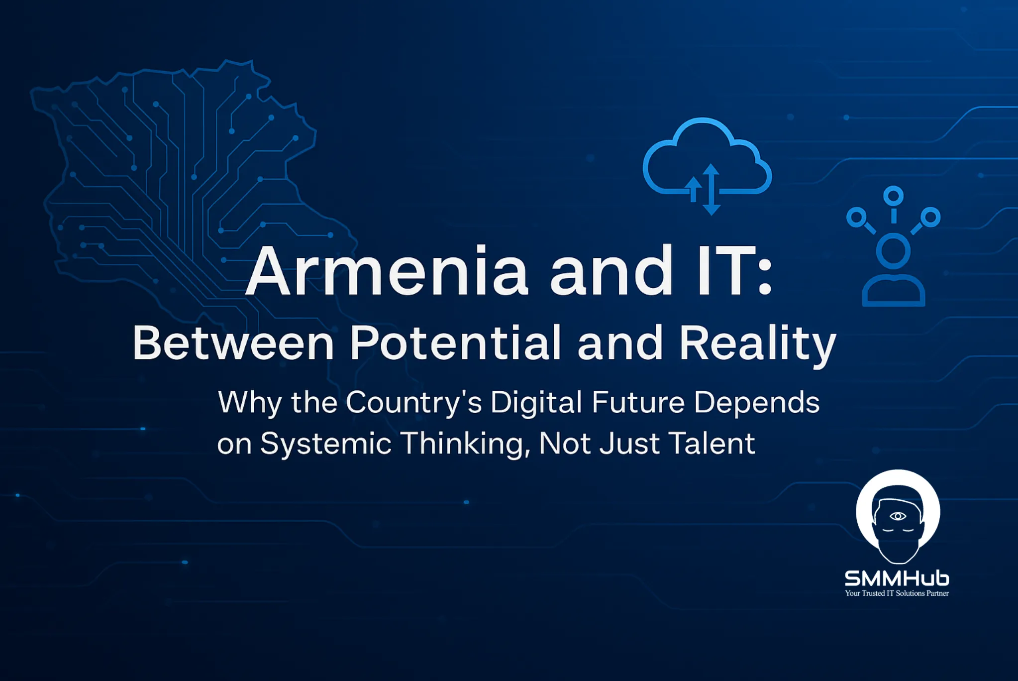 Armenia and IT: Between Potential and Reality — Why the Country’s Digital Future Depends on Systemic Thinking, Not Just Talent
